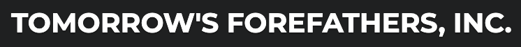 Tomorrow's Forefathers, Inc.